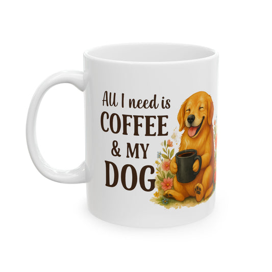 All I need is Coffee & My Dog